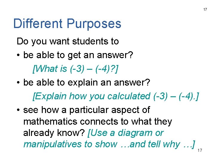 17 Different Purposes Do you want students to • be able to get an