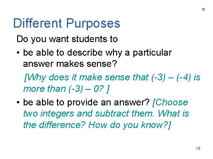 18 Different Purposes Do you want students to • be able to describe why
