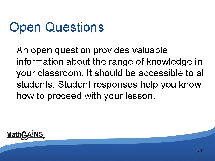 Open Questions An open question provides valuable information about the range of knowledge in