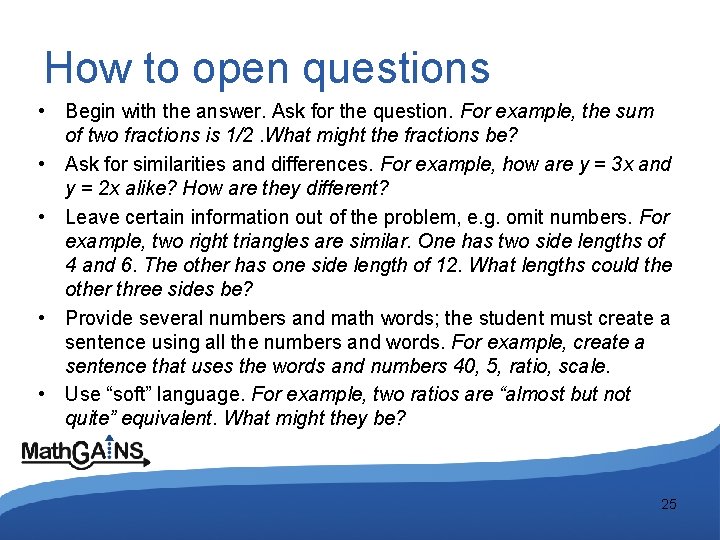 How to open questions • Begin with the answer. Ask for the question. For