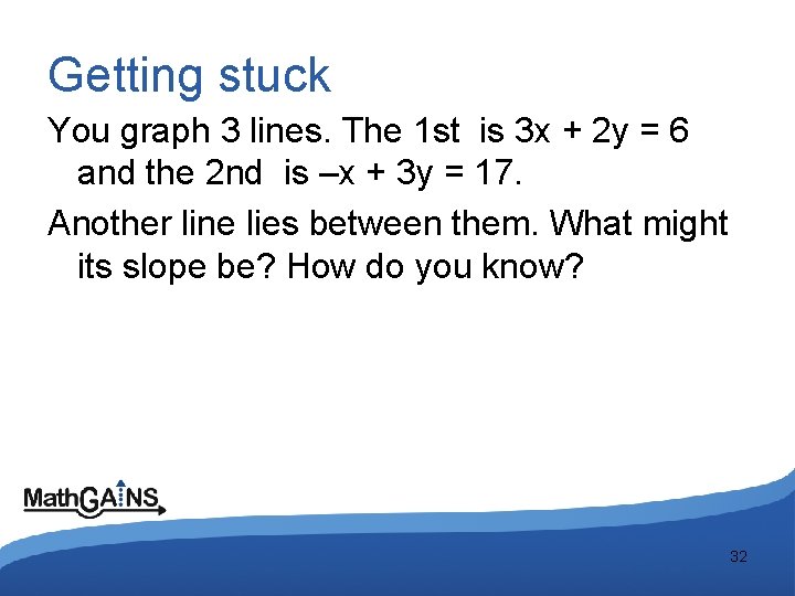 Getting stuck You graph 3 lines. The 1 st is 3 x + 2