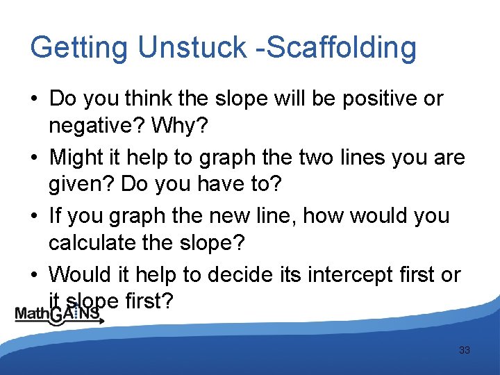 Getting Unstuck -Scaffolding • Do you think the slope will be positive or negative?