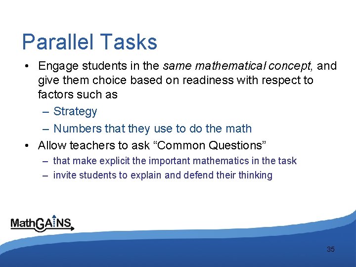 Parallel Tasks • Engage students in the same mathematical concept, and give them choice