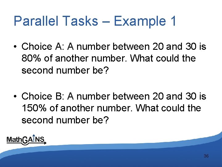 Parallel Tasks – Example 1 • Choice A: A number between 20 and 30