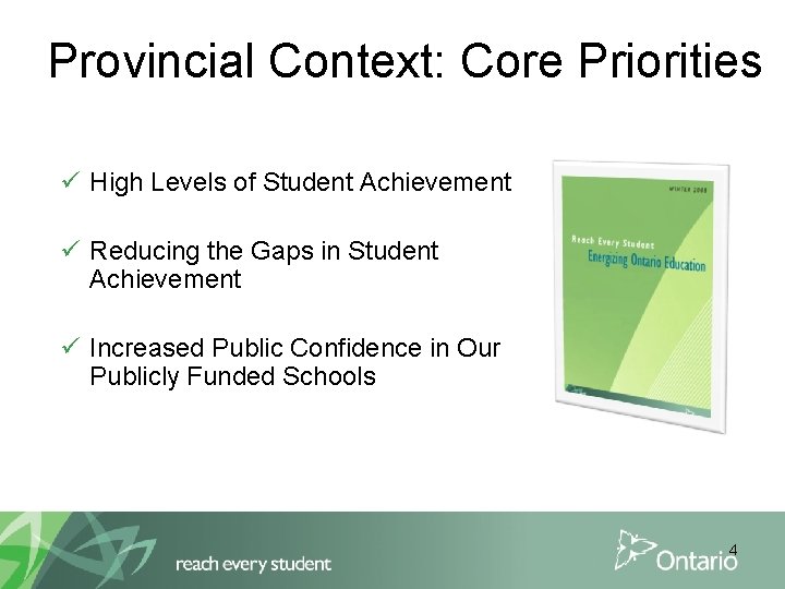 Provincial Context: Core Priorities ü High Levels of Student Achievement ü Reducing the Gaps