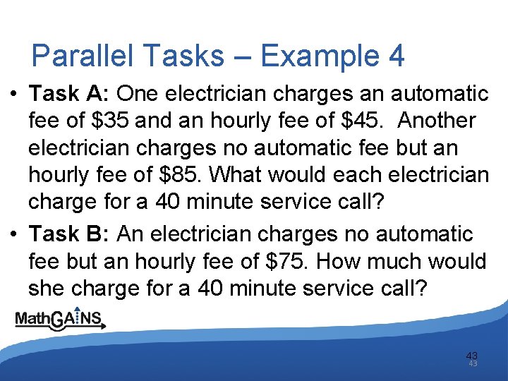 Parallel Tasks – Example 4 • Task A: One electrician charges an automatic fee