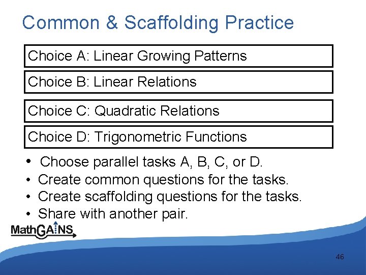 Common & Scaffolding Practice Choice A: Linear Growing Patterns Choice B: Linear Relations Choice