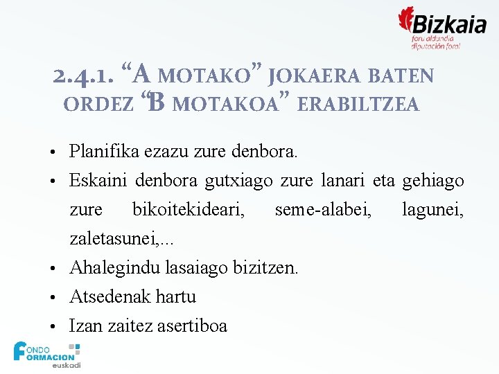 2. 4. 1. “A MOTAKO” JOKAERA BATEN ORDEZ “B MOTAKOA” ERABILTZEA • Planifika ezazu