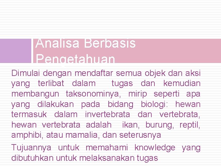 Analisa Berbasis Pengetahuan Dimulai dengan mendaftar semua objek dan aksi yang terlibat dalam tugas