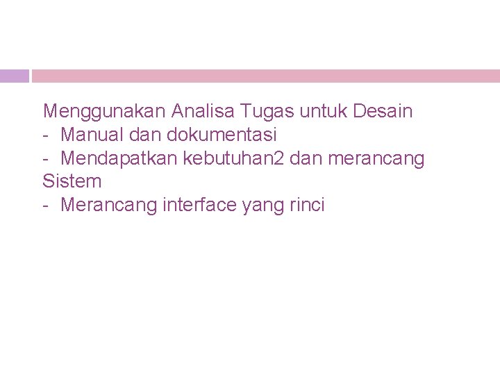 Menggunakan Analisa Tugas untuk Desain - Manual dan dokumentasi - Mendapatkan kebutuhan 2 dan