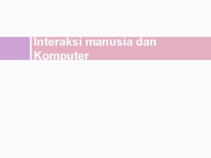 Interaksi manusia dan Komputer 