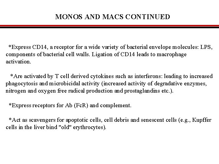 MONOS AND MACS CONTINUED *Express CD 14, a receptor for a wide variety of