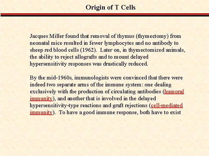 Origin of T Cells Jacques Miller found that removal of thymus (thymectomy) from neonatal