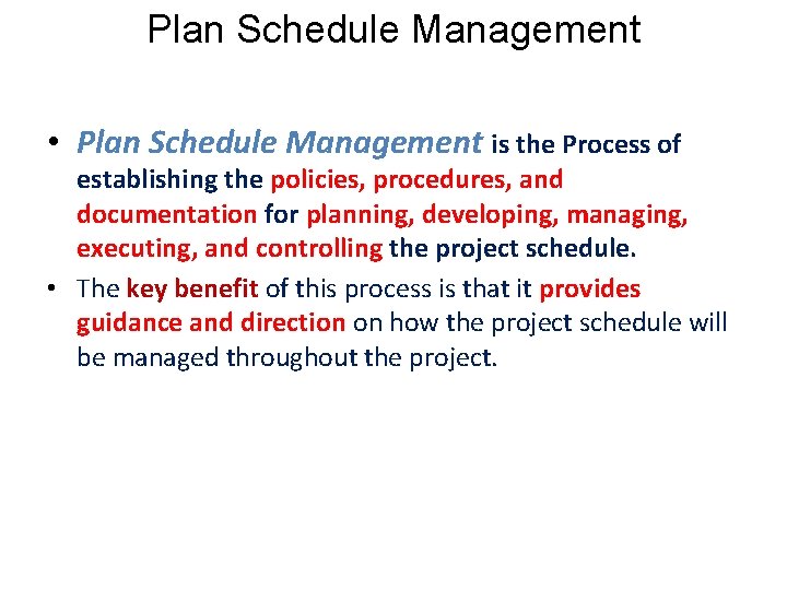 Plan Schedule Management • Plan Schedule Management is the Process of establishing the policies,