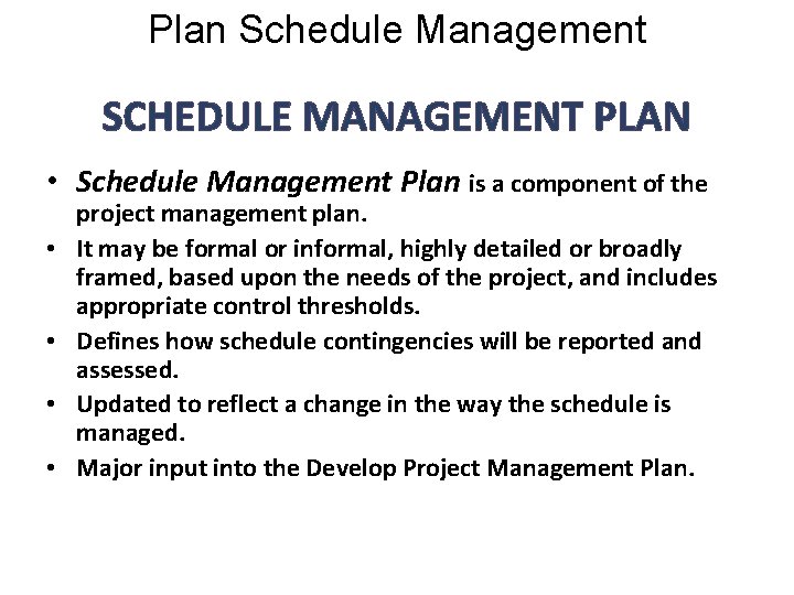 Plan Schedule Management SCHEDULE MANAGEMENT PLAN • Schedule Management Plan is a component of