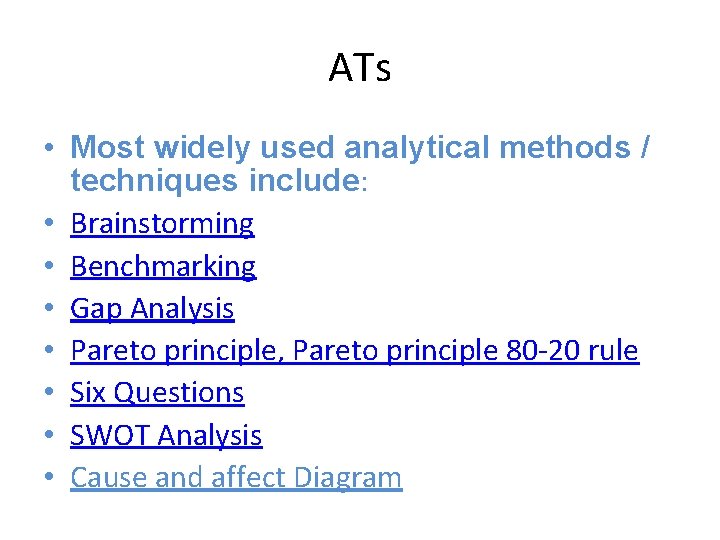 ATs • Most widely used analytical methods / techniques include: • Brainstorming • Benchmarking