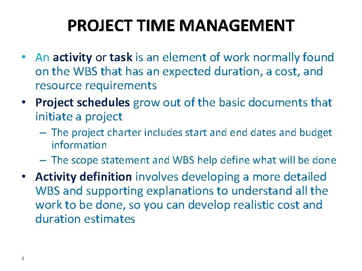 PROJECT TIME MANAGEMENT • An activity or task is an element of work normally
