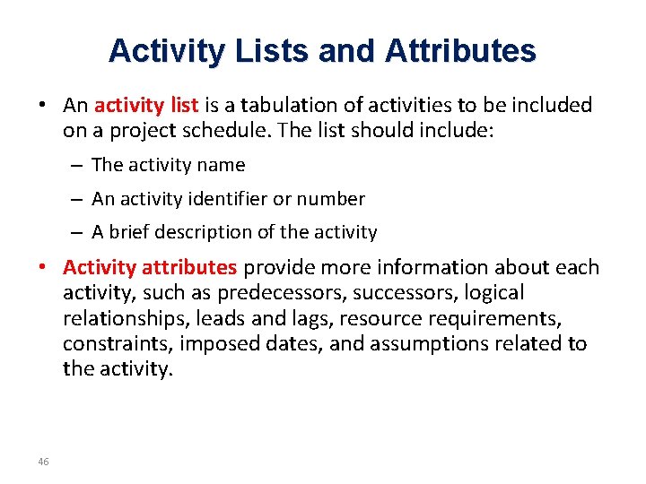 Activity Lists and Attributes • An activity list is a tabulation of activities to