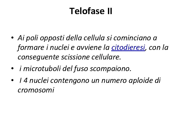 Telofase II • Ai poli opposti della cellula si cominciano a formare i nuclei