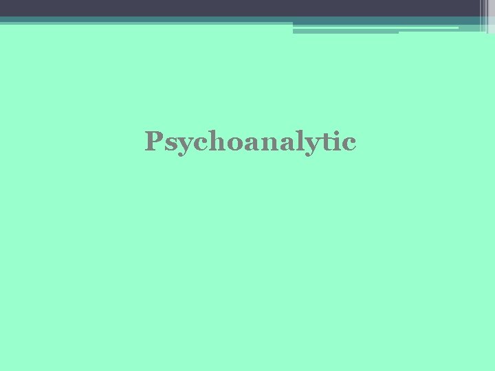 Psychoanalytic 