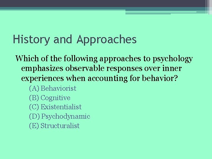 History and Approaches Which of the following approaches to psychology emphasizes observable responses over