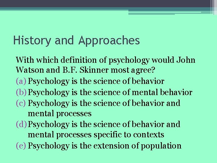 History and Approaches With which definition of psychology would John Watson and B. F.
