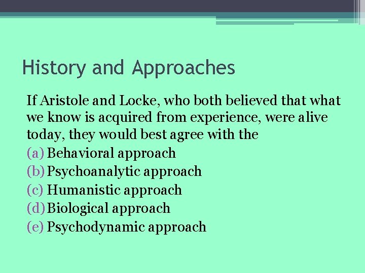 History and Approaches If Aristole and Locke, who both believed that we know is