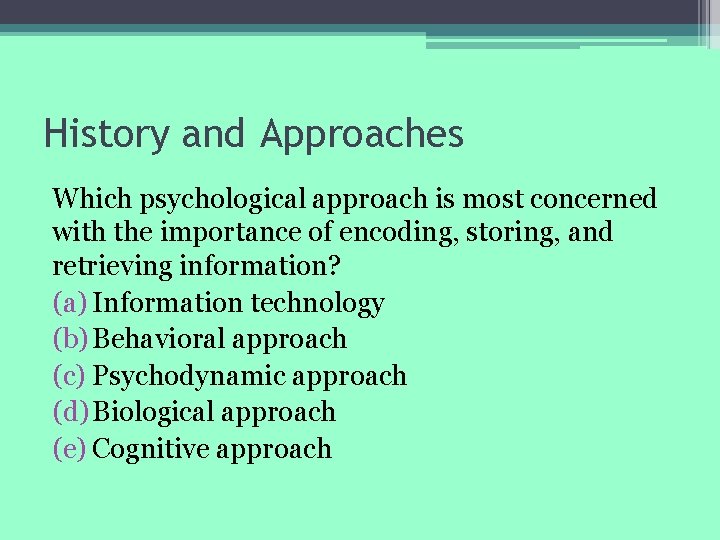 History and Approaches Which psychological approach is most concerned with the importance of encoding,