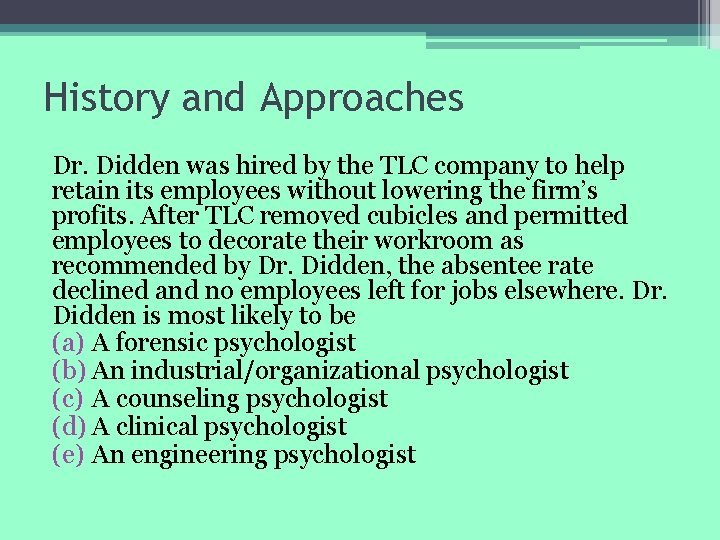 History and Approaches Dr. Didden was hired by the TLC company to help retain