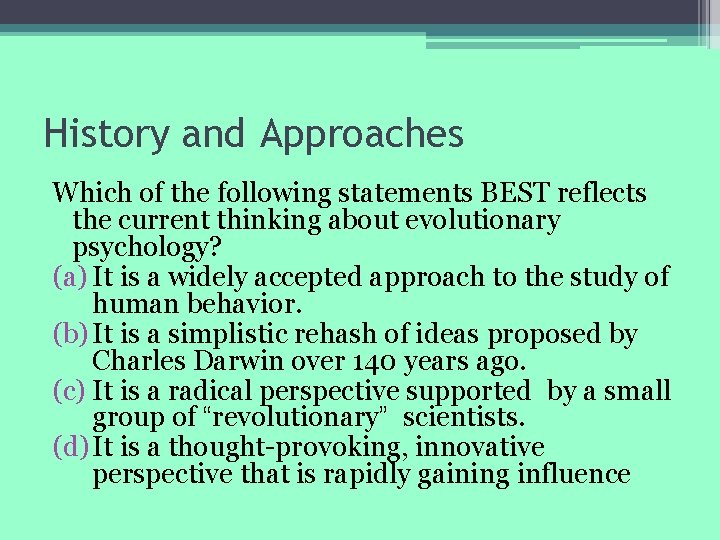 History and Approaches Which of the following statements BEST reflects the current thinking about