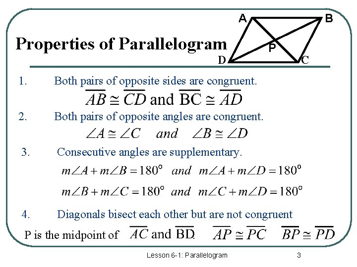 A Properties of Parallelogram D B P 1. Both pairs of opposite sides are