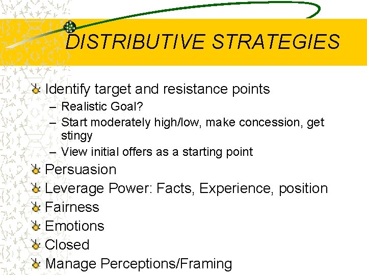 DISTRIBUTIVE STRATEGIES Identify target and resistance points – Realistic Goal? – Start moderately high/low,