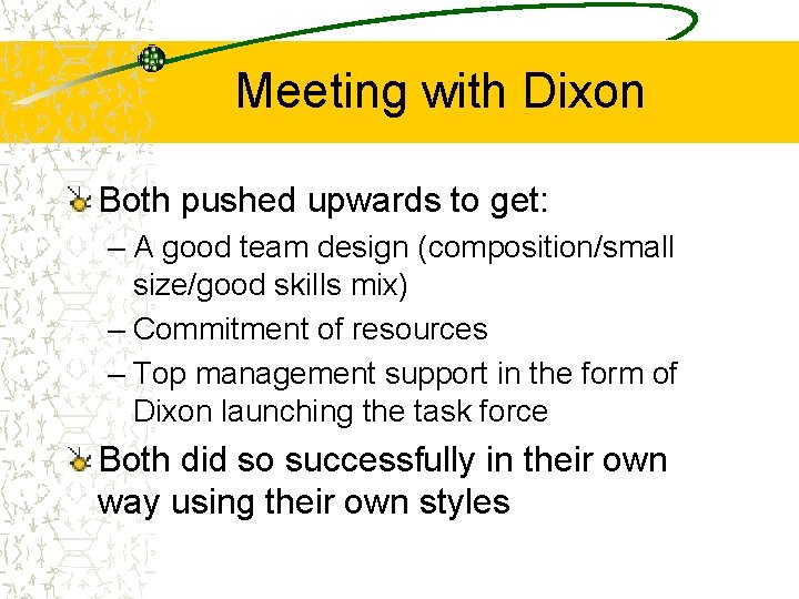 Meeting with Dixon Both pushed upwards to get: – A good team design (composition/small
