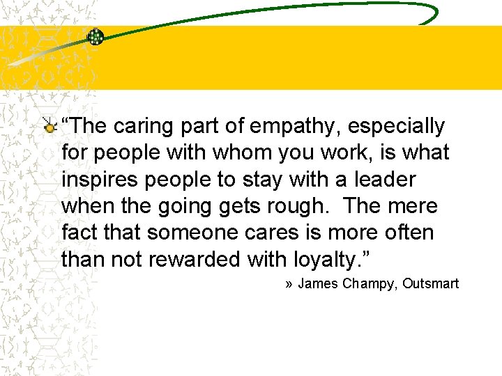 “The caring part of empathy, especially for people with whom you work, is what