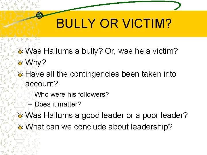 BULLY OR VICTIM? Was Hallums a bully? Or, was he a victim? Why? Have