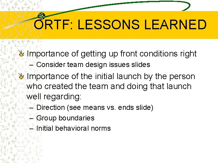ORTF: LESSONS LEARNED Importance of getting up front conditions right – Consider team design