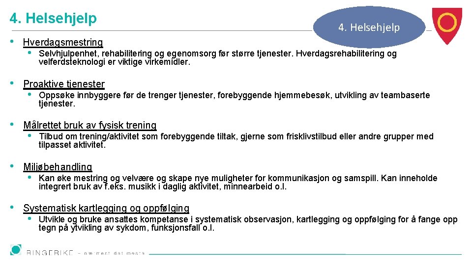 4. Helsehjelp • • • 4. Helsehjelp Hverdagsmestring • Selvhjulpenhet, rehabilitering og egenomsorg før