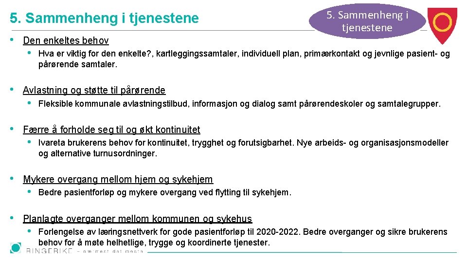 5. Sammenheng i tjenestene • Den enkeltes behov • • Ivareta brukerens behov for