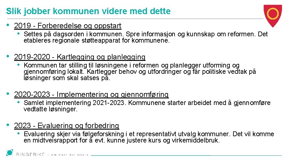 Slik jobber kommunen videre med dette • • 2019 - Forberedelse og oppstart •