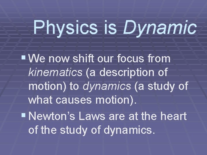 Dynamics Science FORCES The Dynamics of Newtons Laws Physics is