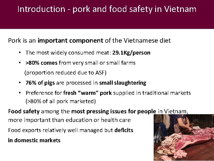Introduction - pork and food safety in Vietnam Pork is an important component of