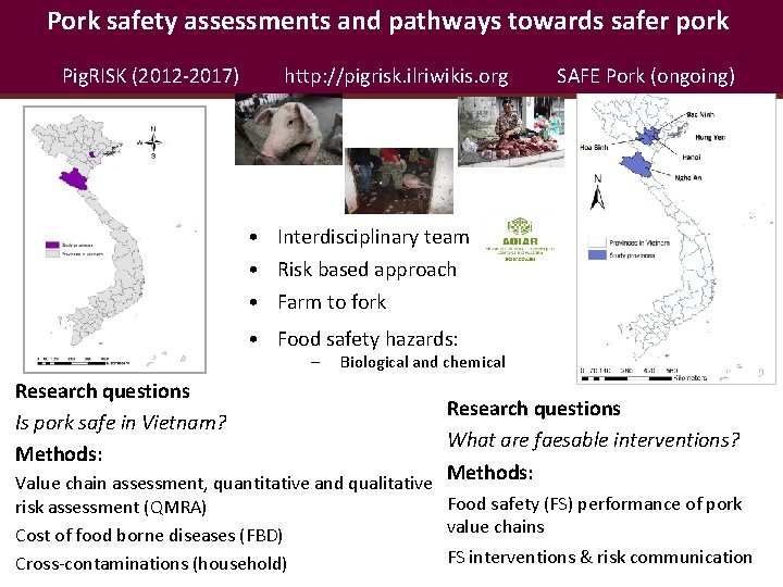 Pork safety assessments and pathways towards safer pork Pig. RISK (2012 -2017) http: //pigrisk.