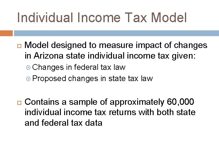 Individual Income Tax Model designed to measure impact of changes in Arizona state individual
