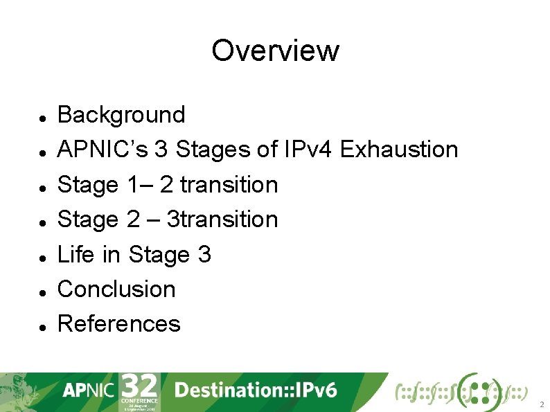 Overview Background APNIC’s 3 Stages of IPv 4 Exhaustion Stage 1– 2 transition Stage