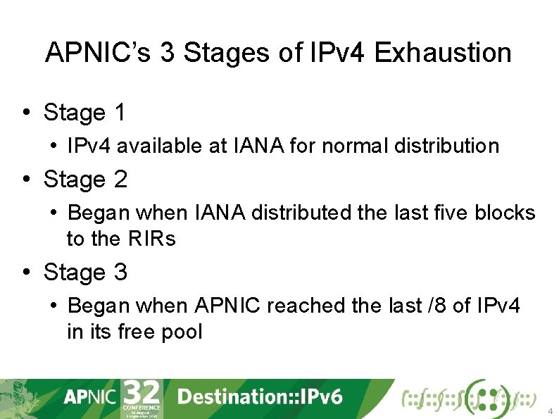 APNIC’s 3 Stages of IPv 4 Exhaustion • Stage 1 • IPv 4 available