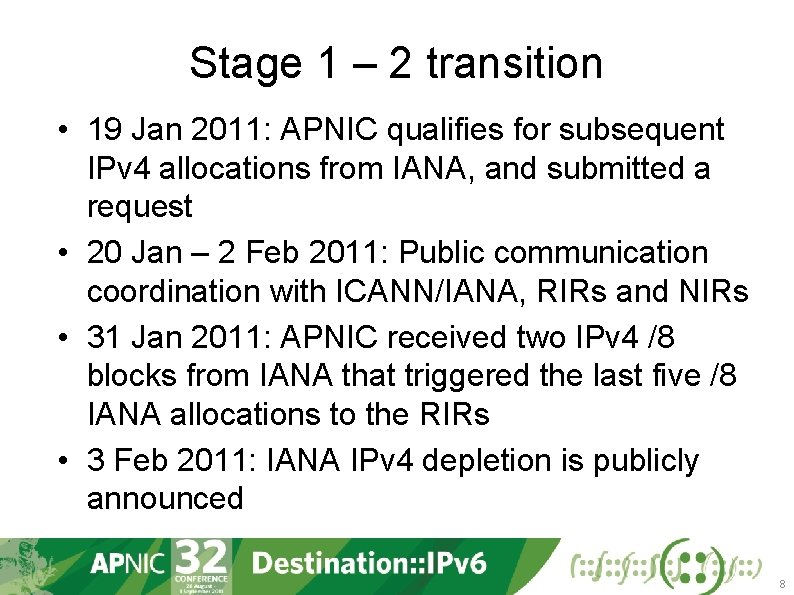 Stage 1 – 2 transition • 19 Jan 2011: APNIC qualifies for subsequent IPv
