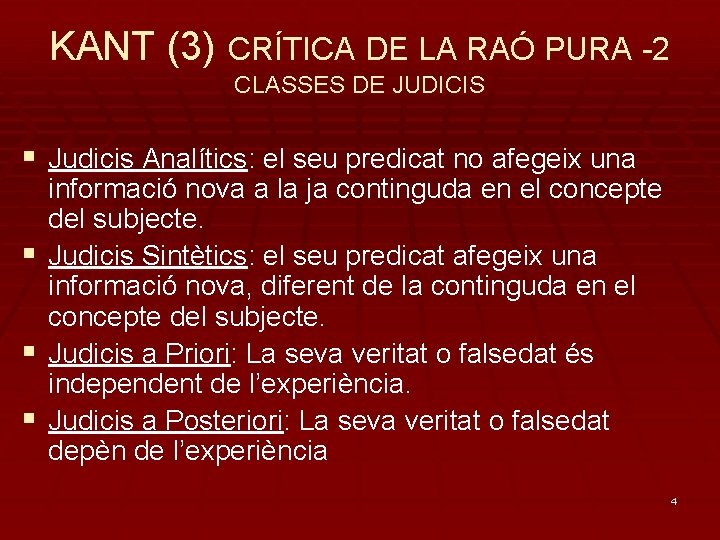 KANT (3) CRÍTICA DE LA RAÓ PURA -2 CLASSES DE JUDICIS § Judicis Analítics: