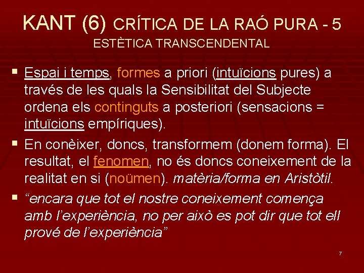 KANT (6) CRÍTICA DE LA RAÓ PURA - 5 ESTÈTICA TRANSCENDENTAL § Espai i