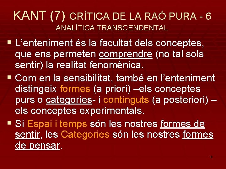 KANT (7) CRÍTICA DE LA RAÓ PURA - 6 ANALÍTICA TRANSCENDENTAL § L’enteniment és
