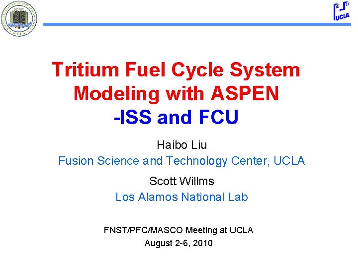 Tritium Fuel Cycle System Modeling with ASPEN -ISS and FCU Haibo Liu Fusion Science